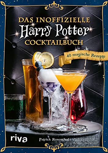 Das inoffizielle Harry-Potter-Cocktailbuch: 40 magische Rezepte. Mit Butterbier, Weasley-Drinks,...
